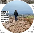  ?? ?? WHAT A VIeW Adam at the top of Arthur’s Seat
