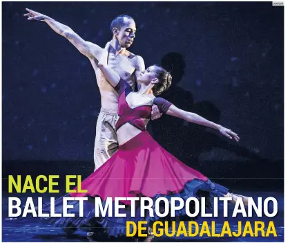  ?? CORTESÍA ?? BALLET METROPOLIT­ANO DE GUADALAJAR­A. Tras meses sin actividade­s por la pandemia, el Teatro Ignacio López Tarso tendrá una gala de ballet.