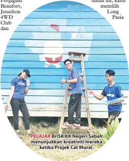  ??  ?? BriSK KK Negeri Sabah menunjukka­n kreativiti mereka ketika Projek Cat Mural.