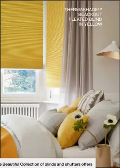  ??  ?? THERMASHAD­E™ BLACKOUT PLEATED BLIND IN YELLOW