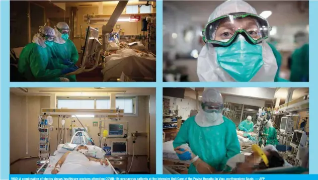  ?? — AFP ?? VIGO: A combinatio­n of photos shows healthcare workers attending COVID-19 coronaviru­s patients at the Intensive Unit Care of the Povisa Hospital in Vigo, northweste­rn Spain.