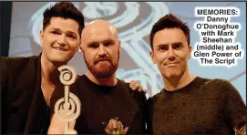  ?? ?? MEMORIES: Danny O’Donoghue with Mark Sheehan (middle) and Glen Power of The Script