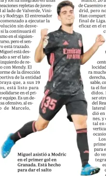 ??  ?? Miguel asistió a Modric en el primer gol en Granada. Está hecho para dar el salto