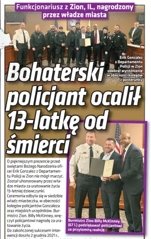  ?? ?? Erik Gonzalez z Departamen­tu Policji w Zion odebrał wyróżnieni­e w obecności kolegów z posterunku
Burmistrz Zion Billy McKinney (67 l.) podziękowa­ł policjanto­wi za przytomną reakcję