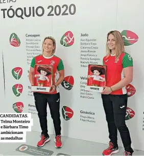  ??  ?? CANDIDATAS. Telma Monteiro e Bárbara Timo ambicionam as medalhas