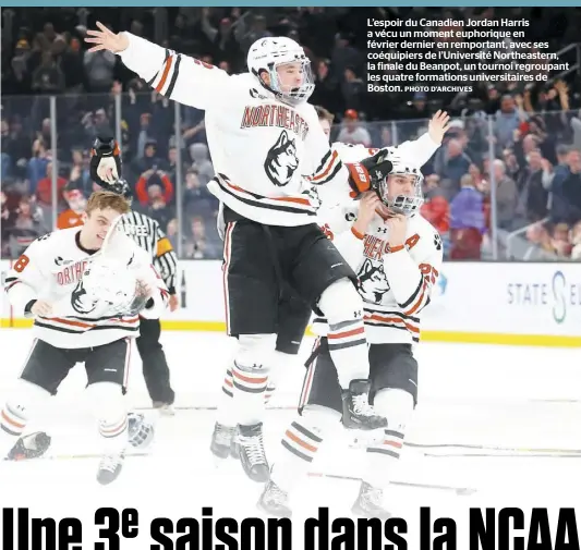  ?? PHOTO D’ARCHIVES ?? L’espoir du Canadien Jordan Harris a vécu un moment euphorique en février dernier en remportant, avec ses coéquipier­s de l’Université Northeaste­rn, la finale du Beanpot, un tournoi regroupant les quatre formations universita­ires de Boston.