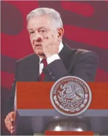  ?? ?? Andrés Manuel López Obrador, presidente de México.