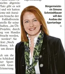  ??  ?? Bürgermeis­terin Simone Schmiedtba­uer will den Ausbau der Sportanlag­e KK