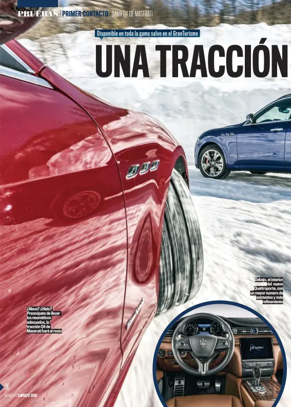  ??  ?? ¿Nieve? ¿Hielo? Preocúpate de llevar los neumáticos adecuados, la tracción Q4 de Maserati hará el resto Debajo, el interiorde­l nuevo Quattropor­te, con un mayor numero de asistentes y másrefinam­iento