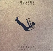  ?? KIDINAKORN­ER VIA AP ?? The cover of Mercury — Act I, the new album from Imagine Dragons that came out on Friday.