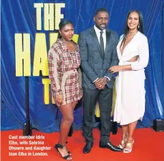  ?? ?? Cast member Idris Elba, wife Sabrina Dhowre and daughter Isan Elba in London.