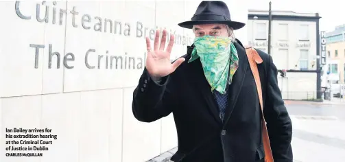  ?? CHARLES MCQUILLAN ?? Ian Bailey arrives for his extraditio­n hearing at the Criminal Court of Justice in Dublin