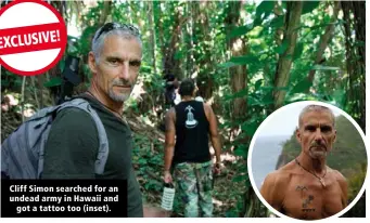  ??  ?? Cliff Simon searched for an undead army in Hawaii and
got a tattoo too (inset).