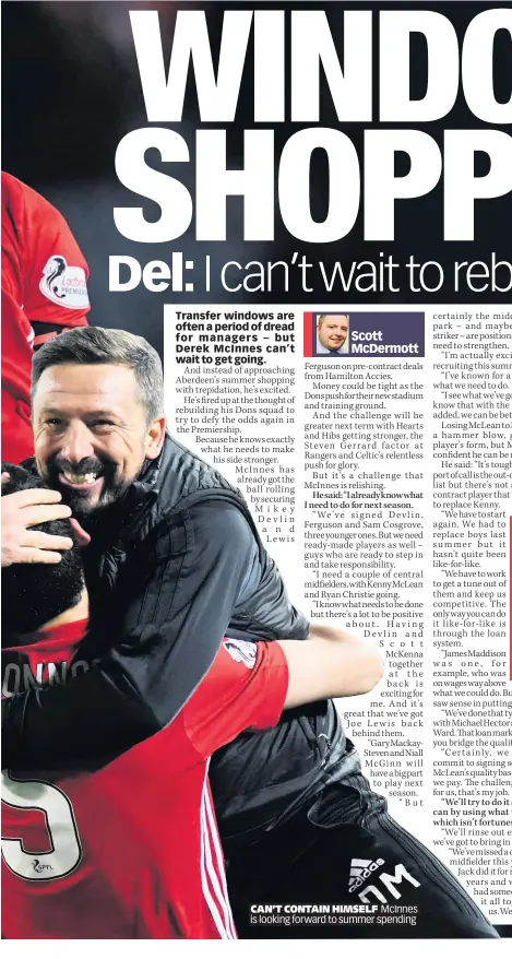  ??  ?? CAN’T CONTAIN HIMSELF McInnes is looking forward to summer spending