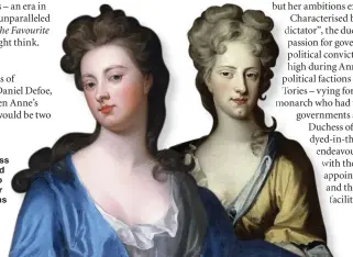  ??  ?? Sarah Churchill, the Duchess of Marlboroug­h (left) and Abigail Masham, who emerged as a bitter rival for the queen’s affections