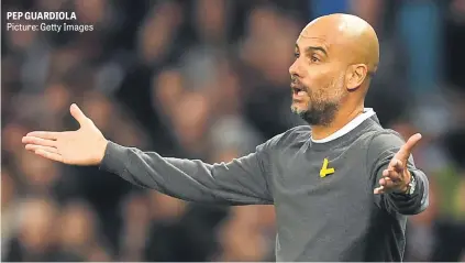  ?? Picture: Getty Images ?? PEP GUARDIOLA