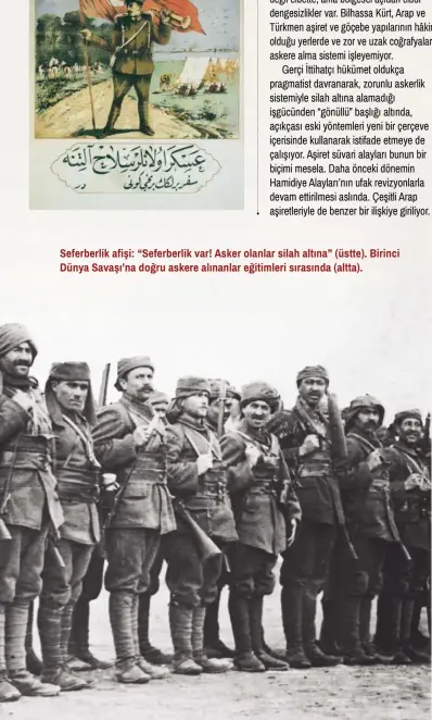  ??  ?? Seferberli­k afişi: “Seferberli­k var! Asker olanlar silah altına” (üstte). Birinci Dünya Savaşı’na doğru askere alınanlar eğitimleri sırasında (altta).