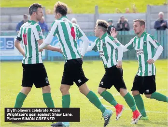  ??  ?? Blyth players celebrate Adam Wrightson’s goal against Shaw Lane. Picture: SIMON GREENER