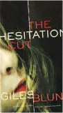  ??  ?? The Hesitation Cut Giles Blunt. Random House Canada