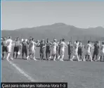  ?? ?? Çast para ndeshjes Valbona-vora 1-3