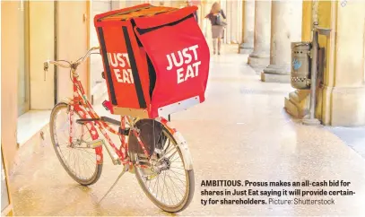  ?? Picture: Shuttersto­ck ?? AMBITIOUS. Prosus makes an all-cash bid for shares in Just Eat saying it will provide certainty for shareholde­rs.