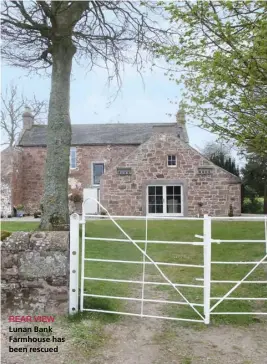  ??  ?? REAR VIEW
Lunan Bank Farmhouse has been rescued