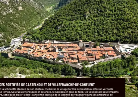  ?? ?? Dominant Villefranc­hede-Conflent, le fort Libéria, fut bâti par Vauban en 1681, à la suite de la signature du traité des Pyrénées (7 novembre 1659), actant la division de la Catalogne entre la France et l’Espagne. L’édifice fut fortifié au milieu du
xixe siècle, à la demande de Napoléon III.