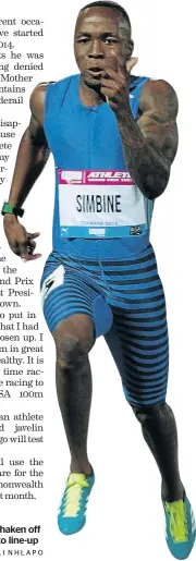  ?? /VELI NHLAPO ?? Akani Simbine has shaken off a hamstring injury to line-up in Paarl tonight.