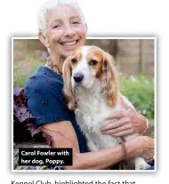  ??  ?? Carol Fowler with her dog, Poppy.