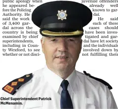  ??  ?? Chief Superinten­dent Patrick McMenamin.