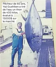  ??  ?? Pêcheur de 60 ans, Yoji Gushiken a tiré de l’eau un thon de 400 kilos, évalué à 15000$ sur le marché.