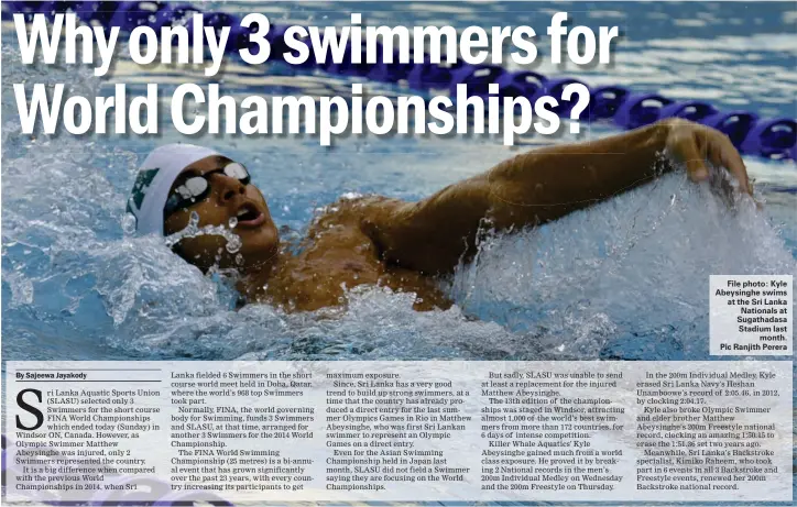  ??  ?? File photo: Kyle Abeysinghe swims at the Sri Lanka Nationals at Sugathadas­a Stadium last month. Pic Ranjith Perera