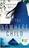  ??  ?? The Nowhere Child Christian White Minotaur