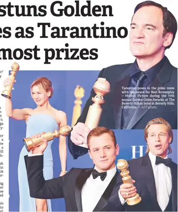  ?? — AFP photos — AFP photo ?? Tarantino poses in the press room with the award for Best Screenplay – Motion Picture during the 77th annual Golden Globe Awards, at The Beverly Hilton hotel in Beverly Hills, California. (From left) Zellweger, Egerton and Pitt pose in the press room with their awards for best Best Performanc­e by an Actor in a Motion Picture.