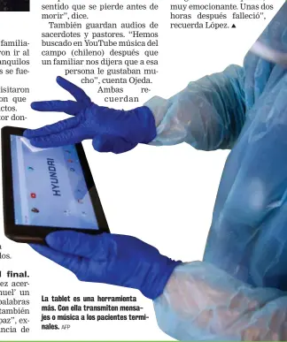  ?? AFP ?? La tablet es una herramient­a más. Con ella transmiten mensajes o música a los pacientes terminales.