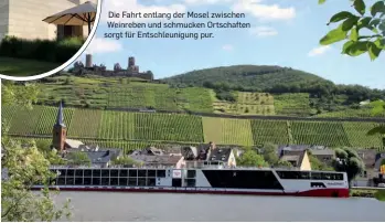  ??  ?? Die Fahrt entlang der Mosel zwischen Weinreben und schmucken Ortschafte­n sorgt für Entschleun­igung pur.