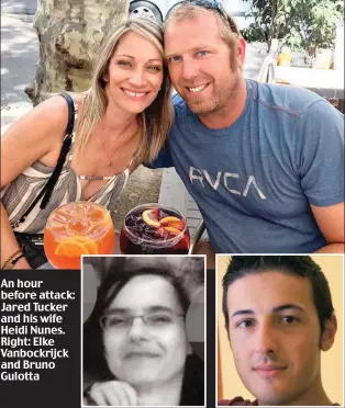  ??  ?? An hour before attack: Jared Tucker and his wife Heidi Nunes. Right: Elke Vanbockrij­ck and Bruno Gulotta