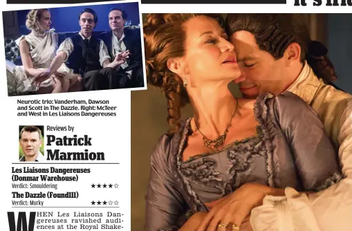  ??  ?? Neurotic trio: Vanderham, Dawson and Scott in The Dazzle. Right: McTeer and West in Les Liaisons Dangereuse­s