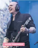  ??  ?? DEVIN TOWNSEND