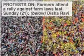  ??  ?? PROTESTS Farmers attend
rally against farm aw last Sunday 21); (below) Dish Ravi
