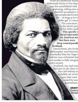 ??  ?? GRAVITAS Frederick Douglass