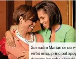  ??  ?? Su madre Marian se con virtió e sup ncipal apoyo durante los ocho años de mandato de su esposo