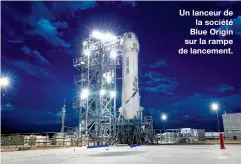  ??  ?? Un lanceur de
la société Blue Origin sur la rampe de lancement.