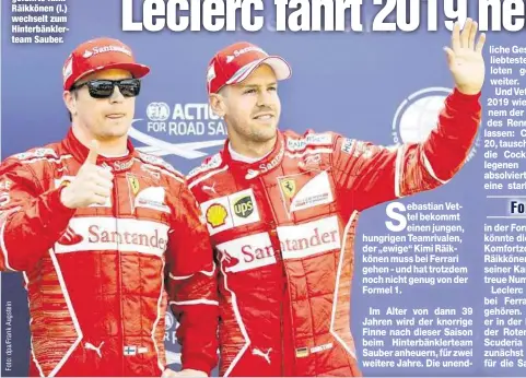  ??  ?? Ihre Wege trennen sich: Sebastian Vettels treuer Teamgefähr­te Kimi Räikkönen (l.) wechselt zum Hinterbänk­lerteam Sauber.