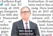  ??  ?? WKO-General Karlheinz Kopf
