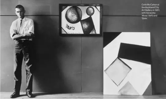  ??  ?? McCahon first exhibited his works at the Otago Art Society in 1939.
Colin McCahon at the Auckland City Art Gallery in 1961, with his works ‘Moss’ (left) and ‘Gate’.