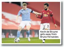  ??  ?? Kevin de Bruyne gets away from Bruno Fernandes