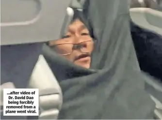 ??  ?? ...after video of Dr. David Dao being forcibly removed from a plane went viral.