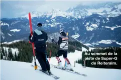  ??  ?? Au sommet de la piste de Super-G
de Reiteralm.