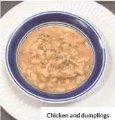  ??  ?? Chicken and dumplings
